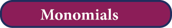  Monomials