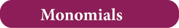  Monomials