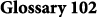 Glossary 102