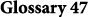 Glossary 47