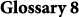 Glossary 8